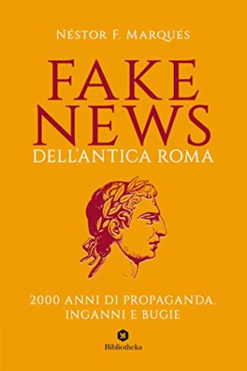 Fake News dell'antica Roma: 2000 anni di propaganda, inganni e bugie